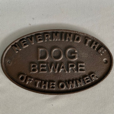 Nevermind The Dog Plaque
