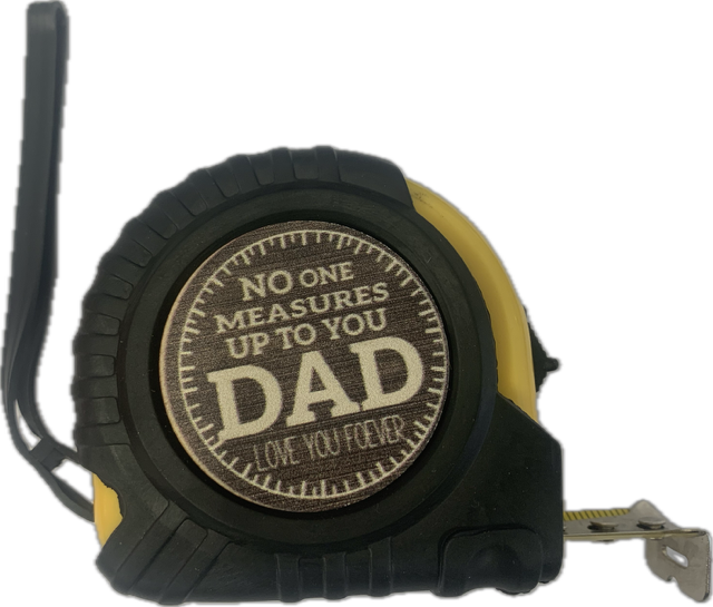 Measuring Tape 5m "No One Measures Up To You Dad"